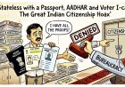 Stateless with a Passport , AADHAR and Voter I-card: The Great Indian Citizenship Hoax